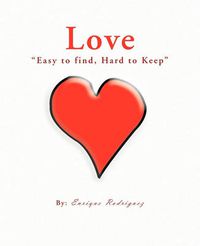 Cover image for Love  Easy to Find, Hard to Keep