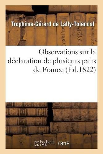 Observations Sur La Declaration de Plusieurs Pairs de France: Publiee Dans Le Moniteur Du 27 Novembre 1821