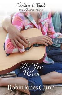 Cover image for As You Wish Christy & Todd: College Years Book 2
