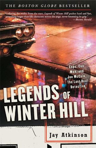 Cover image for Legends of Winter Hill: Cops, Con Men, and Joe McCain, the Last Real Detective