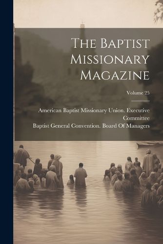 Cover image for The Baptist Missionary Magazine; Volume 25