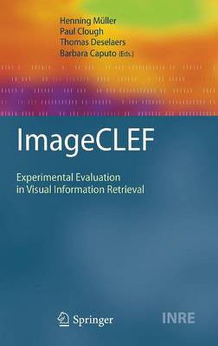 ImageCLEF: Experimental Evaluation in Visual Information Retrieval