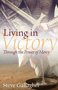 Cover image for Living in Victory: Through the Power of Mercy