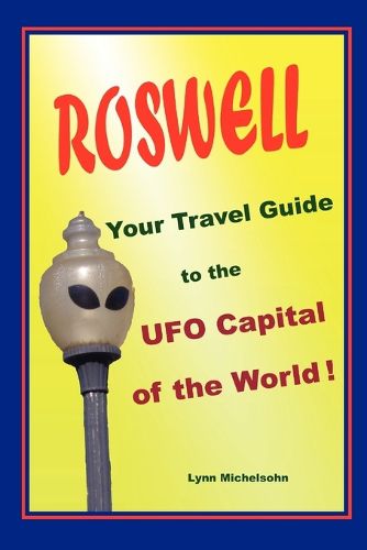 Cover image for Roswell, Your Travel Guide to the UFO Capital of the World!