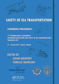 Cover image for Safety of Sea Transportation: Proceedings of the 12th International Conference on Marine Navigation and Safety of Sea Transportation (TransNav 2017), June 21-23, 2017, Gdynia, Poland