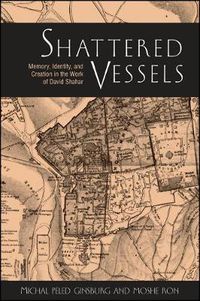 Cover image for Shattered Vessels: Memory, Identity, and Creation in the Work of David Shahar