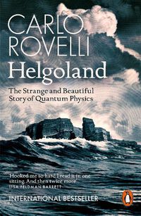Cover image for Helgoland: The Strange and Beautiful Story of Quantum Physics