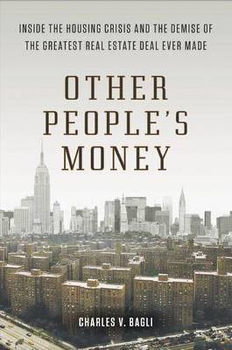 Cover image for Other People's Money: Inside the Housing Crisis and the Demise of the Greatest Real Estate Deal Ever M ade