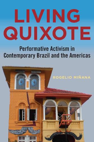 Cover image for Living Quixote: Performative Activism in Contemporary Brazil and the Americas