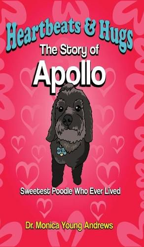 Cover image for Heartbeats & Hugs: The Story of Apollo, Sweetest Poodle Who Ever Lived