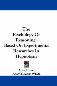 Cover image for The Psychology of Reasoning: Based on Experimental Researches in Hypnotism