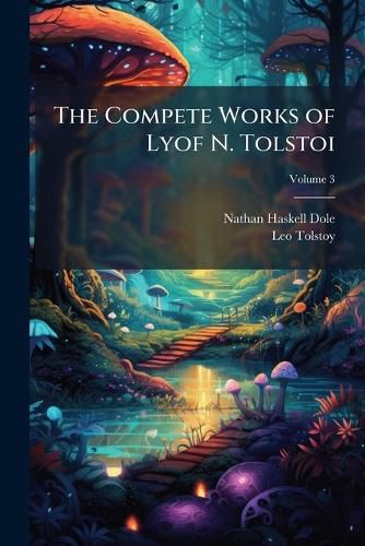 Cover image for The Compete Works of Lyof N. Tolstoi