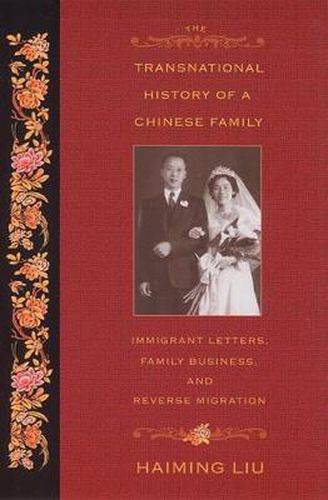 Cover image for The Transnational History of a Chinese Family: Immigrant Letters, Family Business, and Reverse Migration