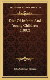 Cover image for Diet of Infants and Young Children (1882)