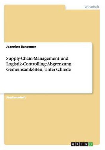 Cover image for Supply-Chain-Management und Logistik-Controlling. Abgrenzung, Gemeinsamkeiten, Unterschiede