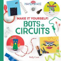 Cover image for Make it Yourself! Bots & Circuits