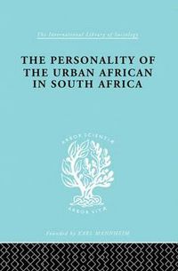 Cover image for The Personality of the Urban African in South Africa: A Thematic Apperception Test Study