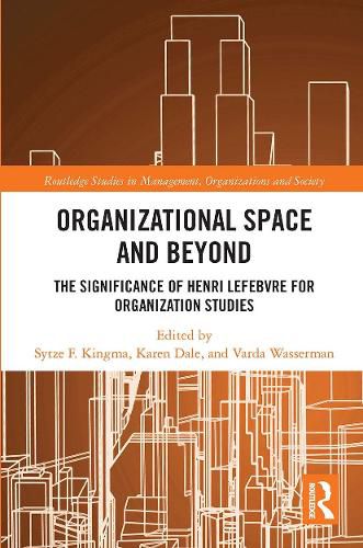 Organisational Space and Beyond: The Significance of Henri Lefebvre for Organisation Studies