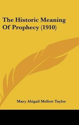 Cover image for The Historic Meaning of Prophecy (1910)