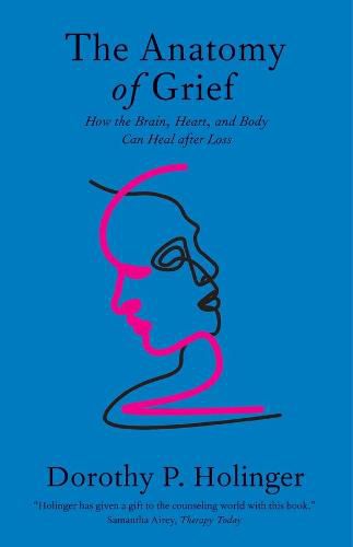 Cover image for The Anatomy of Grief: How the Brain, Heart, and Body Can Heal after Loss