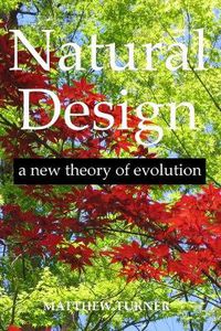 Cover image for Natural Design: A New Theory of Evolution
