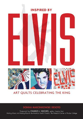 Cover image for Inspired by Elvis: Art Quilts Celebrating the King