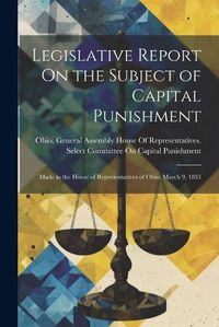 Cover image for Legislative Report On the Subject of Capital Punishment