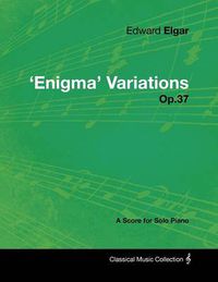 Cover image for Edward Elgar - 'Enigma' Variations - Op.37 - A Score for Solo Piano