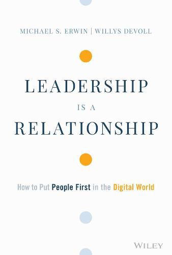 Leadership is a Relationship: How to Put People First in the Digital World