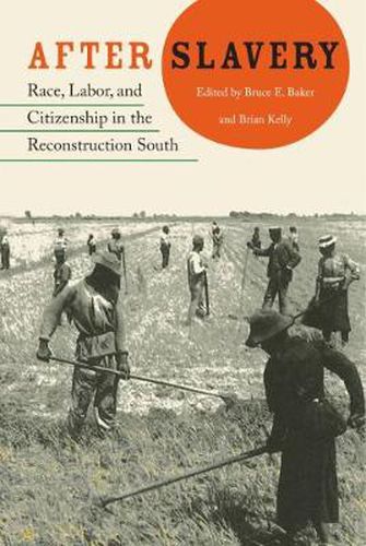 Cover image for After Slavery: Race, Labor, and Citizenship in the Reconstruction South