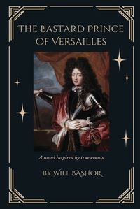 Cover image for The Bastard Prince Of Versailles