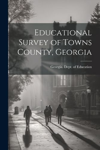 Cover image for Educational Survey of Towns County, Georgia