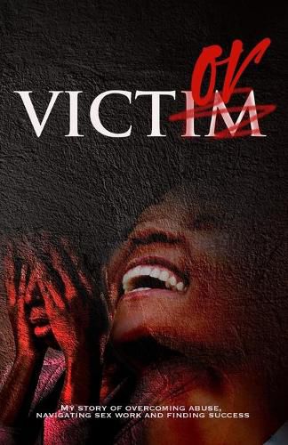 Cover image for Victor: My Story of Overcoming abuse, navigating sex work and finding success