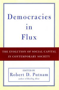 Cover image for Democracies in Flux: The Evolution of Social Capital in Contemporary Society