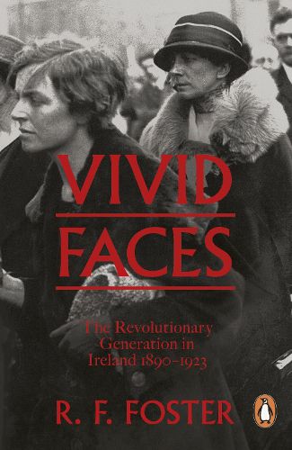 Cover image for Vivid Faces: The Revolutionary Generation in Ireland, 1890-1923