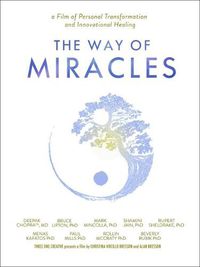 Cover image for The Way of Miracles DVD: A Film of Personal Transformation and Innovational Healing