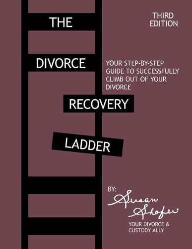 Cover image for The Divorce Recovery Ladder: Your Step-by-Step Guide to Successfully Climb Out of Your Divorce