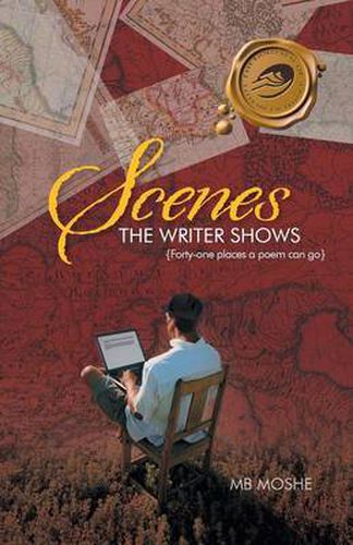 Cover image for Scenes the Writer Shows: {Forty-One Places a Poem Can Go}