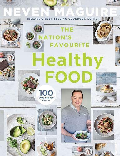 Cover image for The Nation's Favourite Healthy Food: 100 Good-for-You Recipes