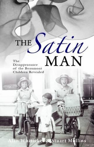 The Satin Man: Uncovering the Mystery of the Missing Beaumont Children