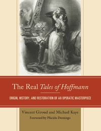 Cover image for The Real Tales of Hoffmann: Origin, History, and Restoration of an Operatic Masterpiece