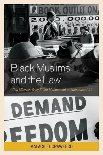 Cover image for Black Muslims and the Law: Civil Liberties from Elijah Muhammad to Muhammad Ali