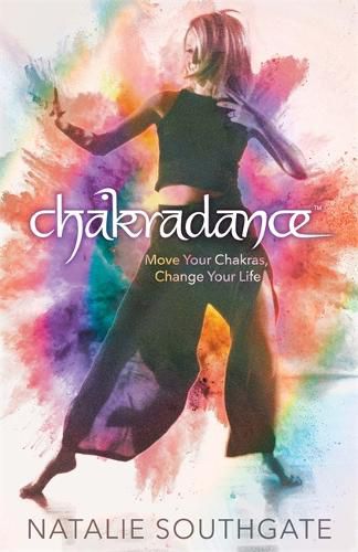 Cover image for Chakradance: Move Your Chakras, Change Your Life