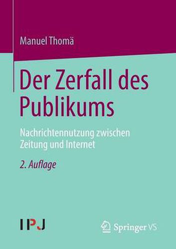 Cover image for Der Zerfall Des Publikums: Nachrichtennutzung Zwischen Zeitung Und Internet