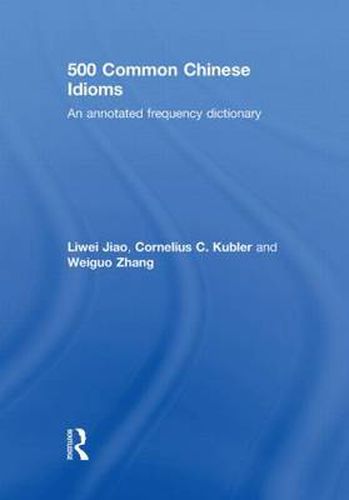 Cover image for 500 Common Chinese Idioms: An Annotated Frequency Dictionary