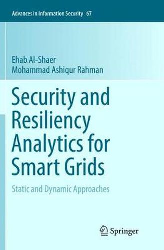 Cover image for Security and Resiliency Analytics for Smart Grids: Static and Dynamic Approaches