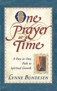Cover image for One Prayer at a Time: A Day-to-Day Path to Spiritual Growth
