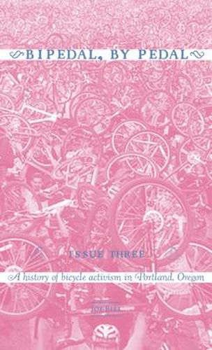 Cover image for Bipedal, By Pedal: A history of bicycle activism in Portland, OR