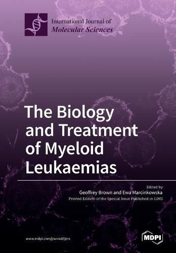 Cover image for The Biology and Treatment of Myeloid Leukaemias