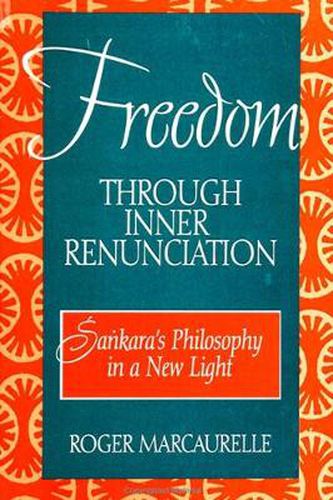 Cover image for Freedom through Inner Renunciation: Sankara's Philosophy in a New Light